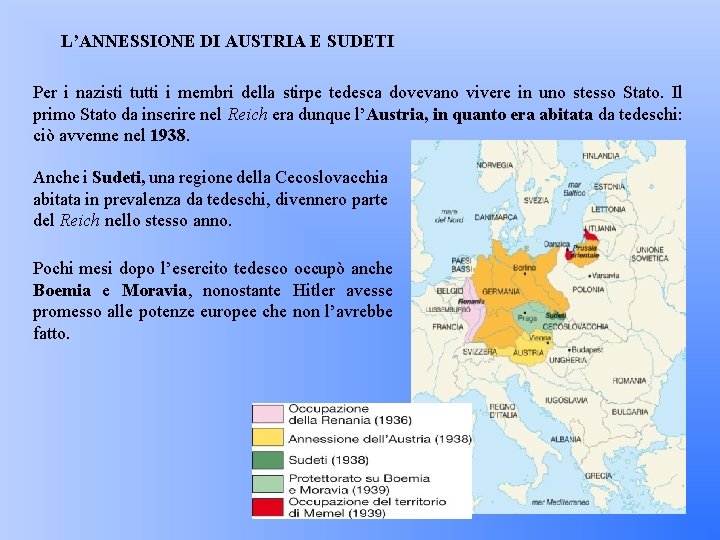 L’ANNESSIONE DI AUSTRIA E SUDETI Per i nazisti tutti i membri della stirpe tedesca