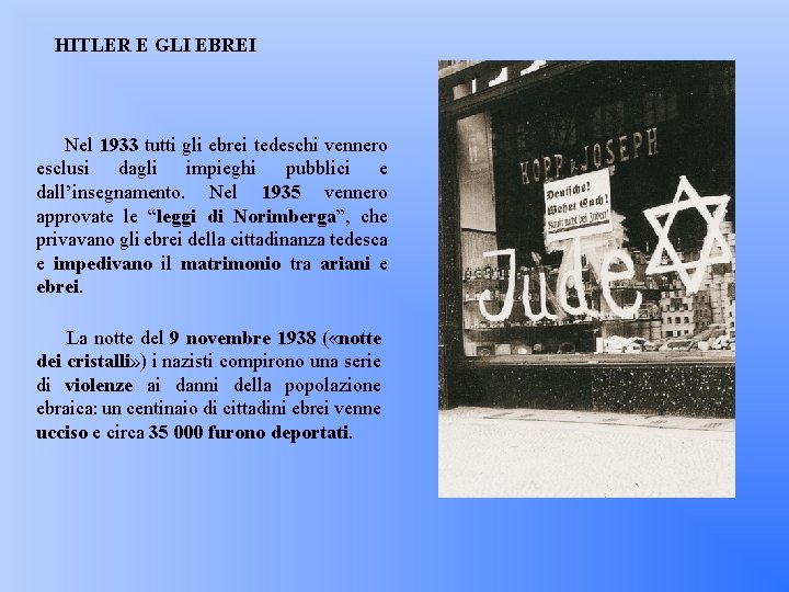 HITLER E GLI EBREI Nel 1933 tutti gli ebrei tedeschi vennero esclusi dagli impieghi