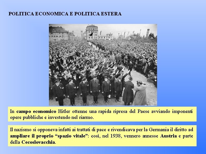 POLITICA ECONOMICA E POLITICA ESTERA In campo economico Hitler ottenne una rapida ripresa del