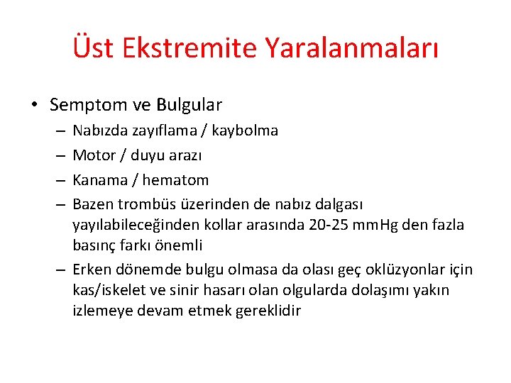 Üst Ekstremite Yaralanmaları • Semptom ve Bulgular Nabızda zayıflama / kaybolma Motor / duyu