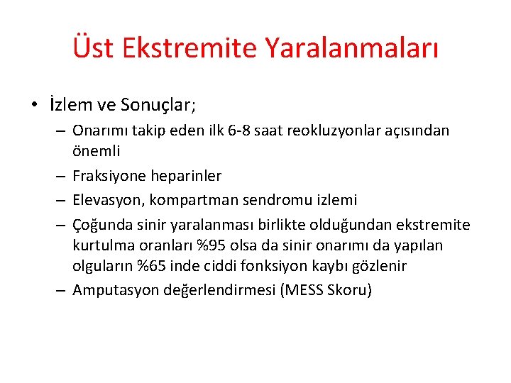 Üst Ekstremite Yaralanmaları • İzlem ve Sonuçlar; – Onarımı takip eden ilk 6 -8