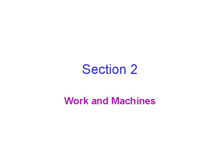 Section 2 Work and Machines 