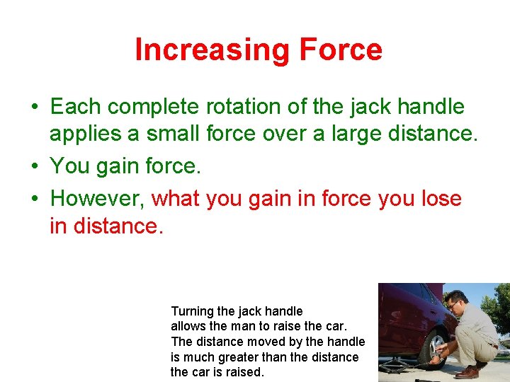 Increasing Force • Each complete rotation of the jack handle applies a small force