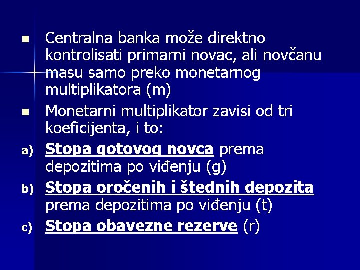 n n a) b) c) Centralna banka može direktno kontrolisati primarni novac, ali novčanu
