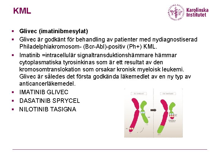 KML § Glivec (imatinibmesylat) § Glivec är godkänt för behandling av patienter med nydiagnostiserad