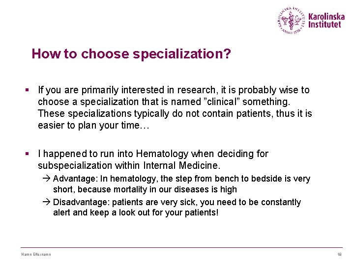 How to choose specialization? § If you are primarily interested in research, it is