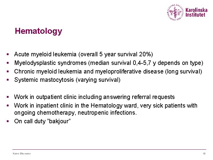 Hematology § § Acute myeloid leukemia (overall 5 year survival 20%) Myelodysplastic syndromes (median Hematology § § Acute myeloid leukemia (overall 5 year survival 20%) Myelodysplastic syndromes (median
