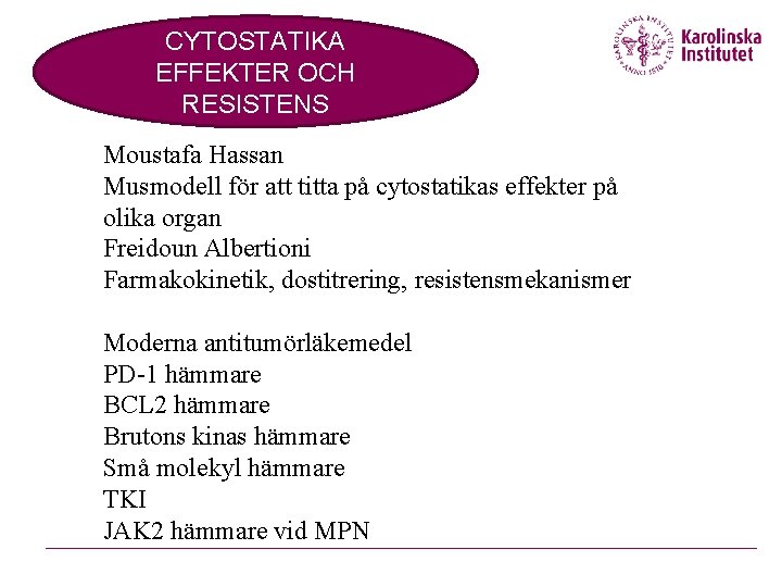 CYTOSTATIKA EFFEKTER OCH RESISTENS Moustafa Hassan Musmodell för att titta på cytostatikas effekter på