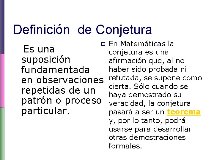 Definición de Conjetura En Matemáticas la Es una conjetura es una suposición afirmación que,