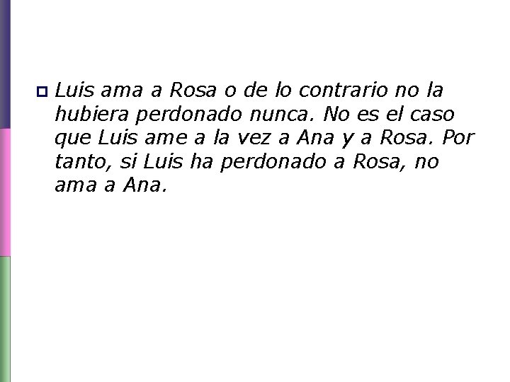 p Luis ama a Rosa o de lo contrario no la hubiera perdonado nunca.