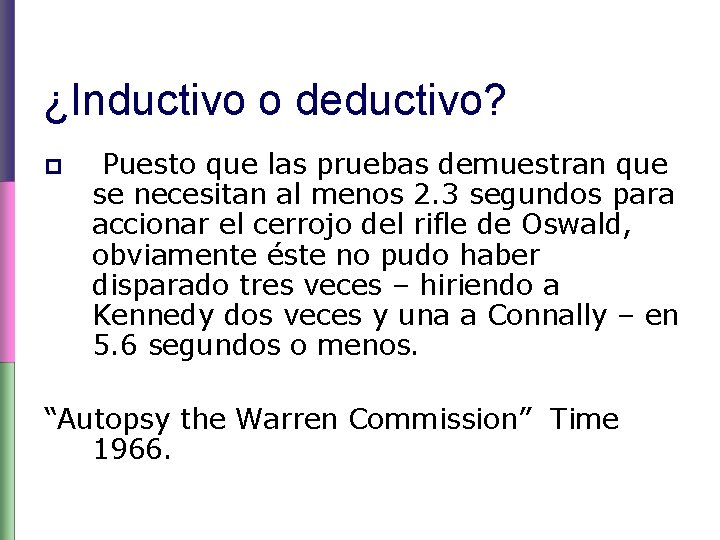 ¿Inductivo o deductivo? Puesto que las pruebas demuestran que se necesitan al menos 2.