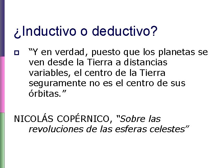 ¿Inductivo o deductivo? p “Y en verdad, puesto que los planetas se ven desde