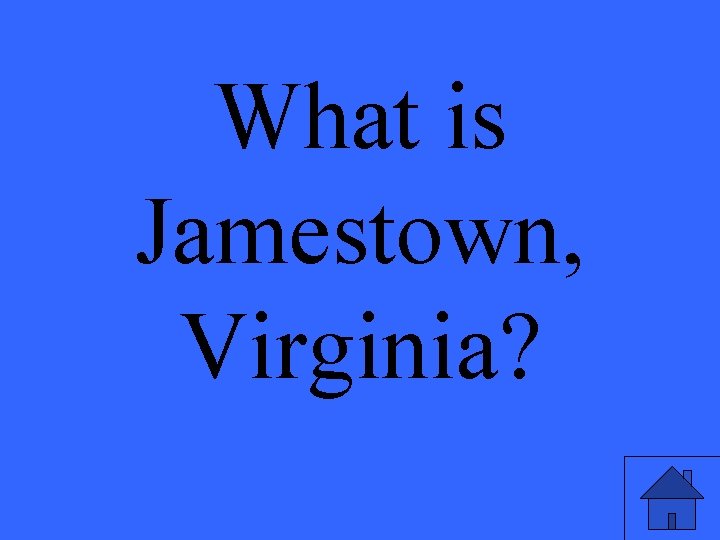 What is Jamestown, Virginia? 