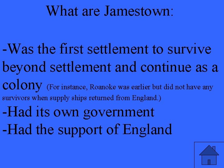 What are Jamestown: -Was the first settlement to survive beyond settlement and continue as