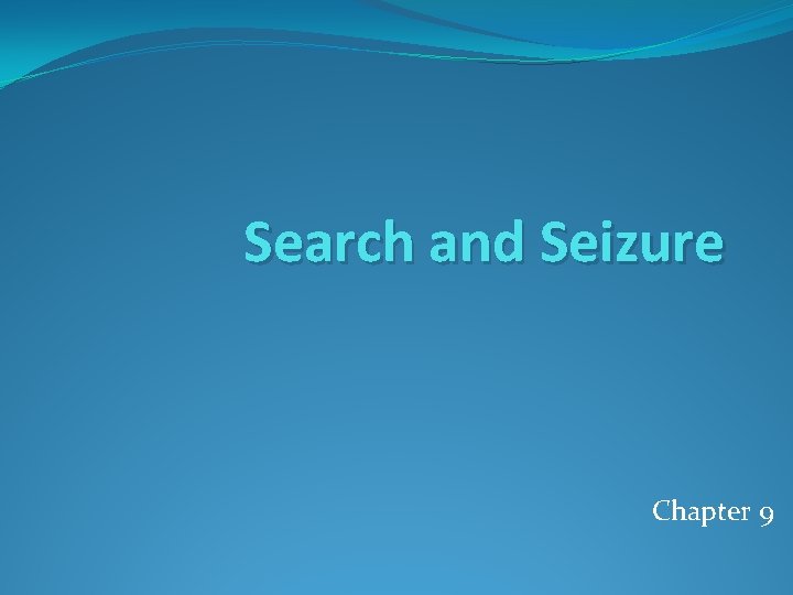 Search and Seizure Chapter 9 Search and Seizure Chapter 9