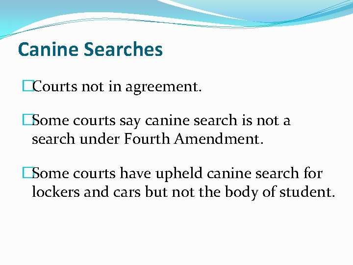 Canine Searches �Courts not in agreement. �Some courts say canine search is not a Canine Searches �Courts not in agreement. �Some courts say canine search is not a