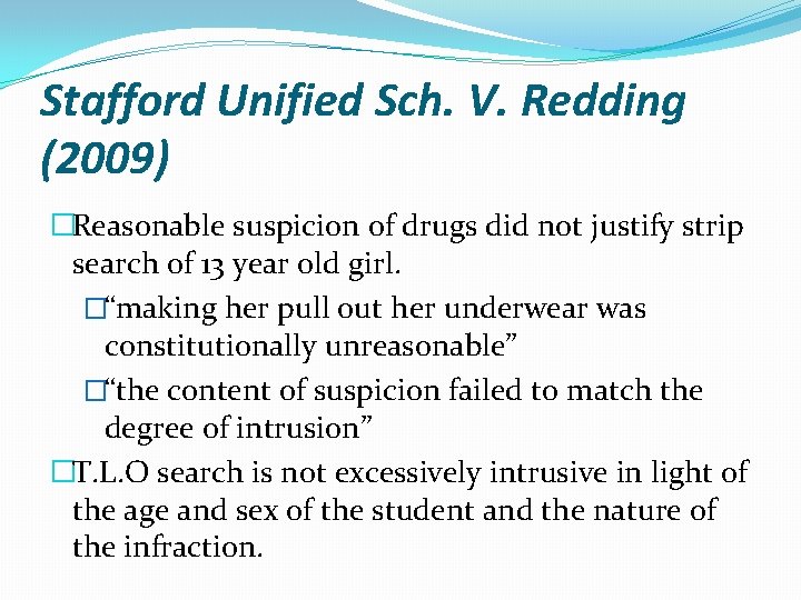 Stafford Unified Sch. V. Redding (2009) �Reasonable suspicion of drugs did not justify strip Stafford Unified Sch. V. Redding (2009) �Reasonable suspicion of drugs did not justify strip