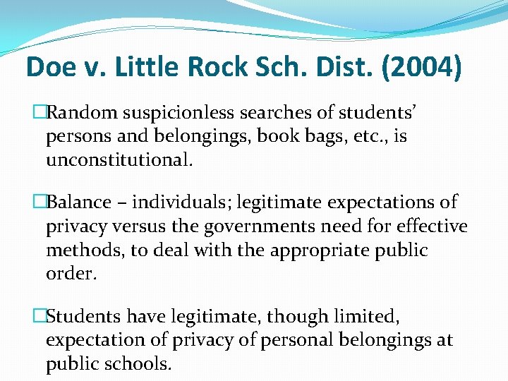 Doe v. Little Rock Sch. Dist. (2004) �Random suspicionless searches of students’ persons and Doe v. Little Rock Sch. Dist. (2004) �Random suspicionless searches of students’ persons and