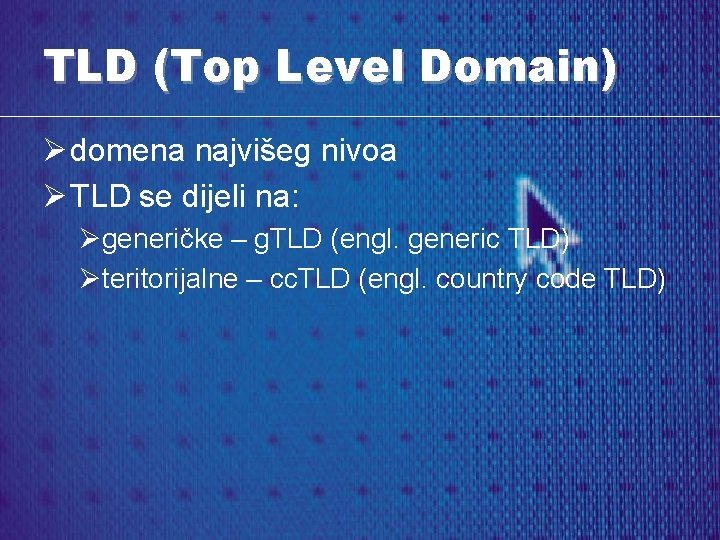 TLD (Top Level Domain) Ø domena najvišeg nivoa Ø TLD se dijeli na: Øgeneričke