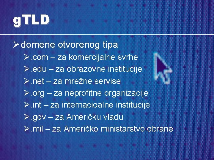 g. TLD Ø domene otvorenog tipa Ø. com – za komercijalne svrhe Ø. edu