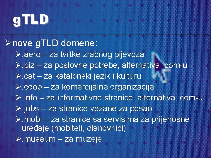 g. TLD Ø nove g. TLD domene: Ø. aero – za tvrtke zračnog pijevoza