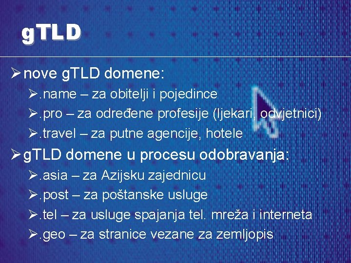 g. TLD Ø nove g. TLD domene: Ø. name – za obitelji i pojedince