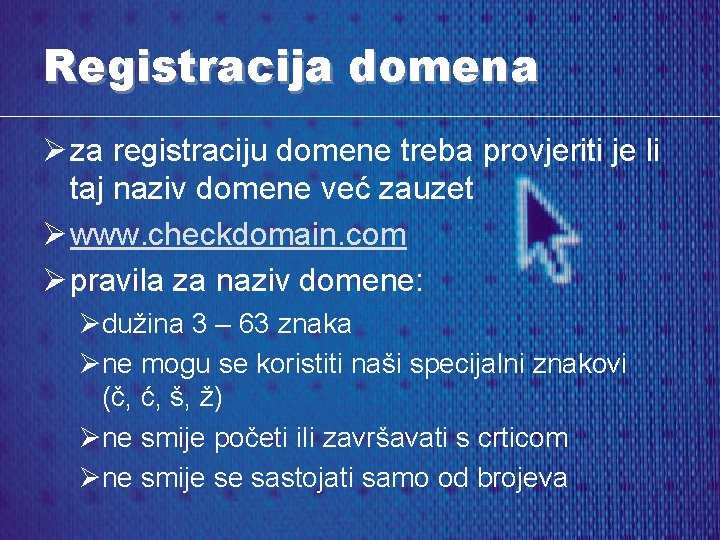 Registracija domena Ø za registraciju domene treba provjeriti je li taj naziv domene već
