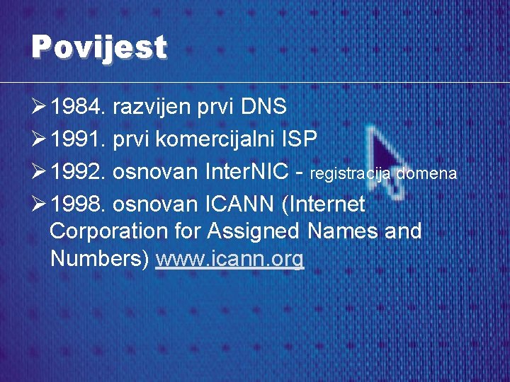 Povijest Ø 1984. razvijen prvi DNS Ø 1991. prvi komercijalni ISP Ø 1992. osnovan
