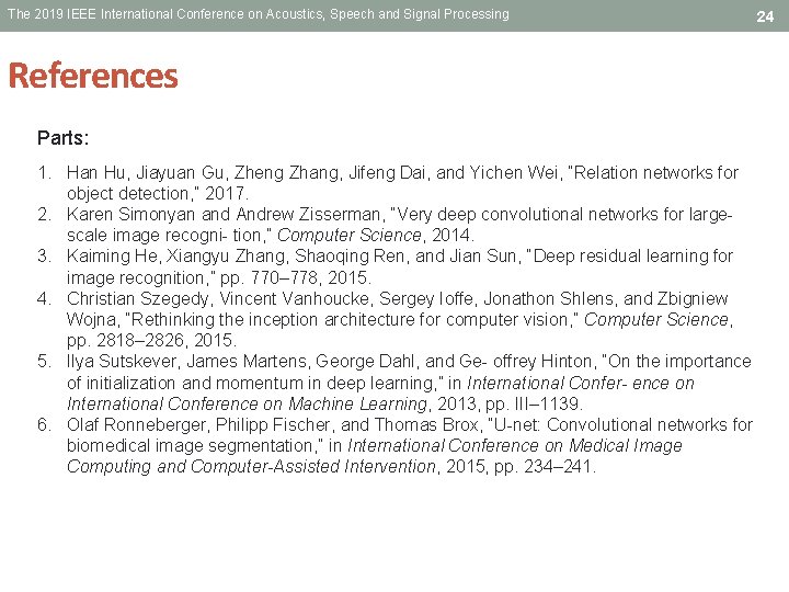 The 2019 IEEE International Conference on Acoustics, Speech and Signal Processing References Parts: 1. The 2019 IEEE International Conference on Acoustics, Speech and Signal Processing References Parts: 1.