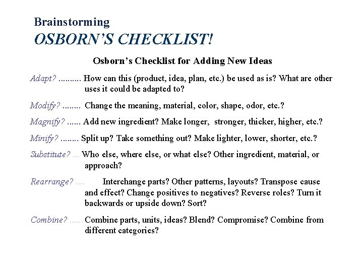 Brainstorming OSBORN’S CHECKLIST! Osborn’s Checklist for Adding New Ideas Adapt? . . How can