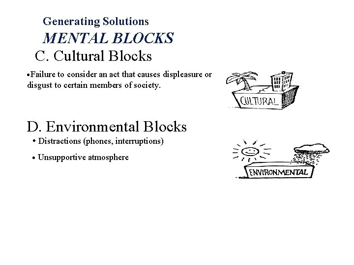 Generating Solutions MENTAL BLOCKS C. Cultural Blocks ·Failure to consider an act that causes