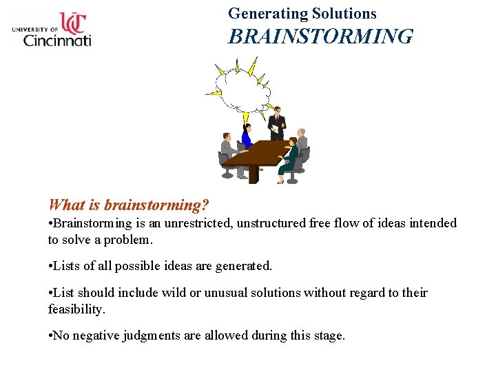Generating Solutions BRAINSTORMING What is brainstorming? • Brainstorming is an unrestricted, unstructured free flow