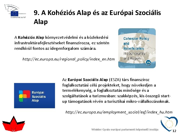 9. A Kohéziós Alap és az Európai Szociális Alap A Kohéziós Alap környezetvédelmi és