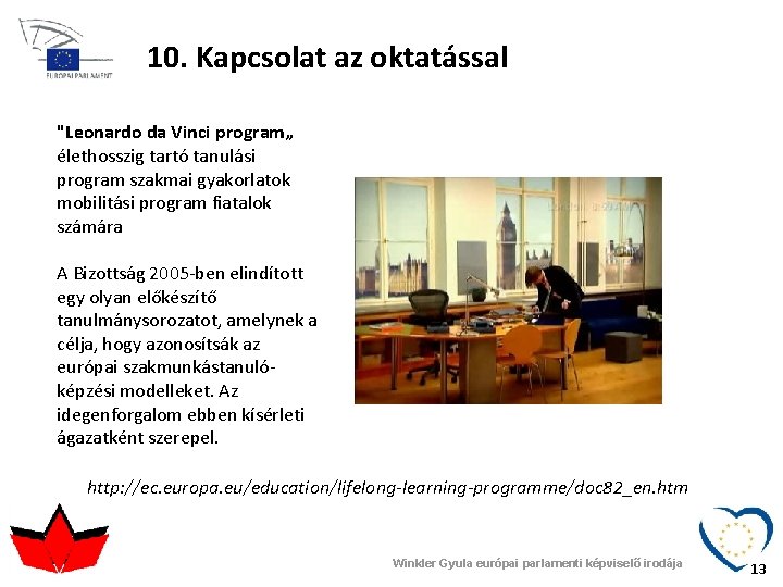 10. Kapcsolat az oktatással "Leonardo da Vinci program„ élethosszig tartó tanulási program szakmai gyakorlatok