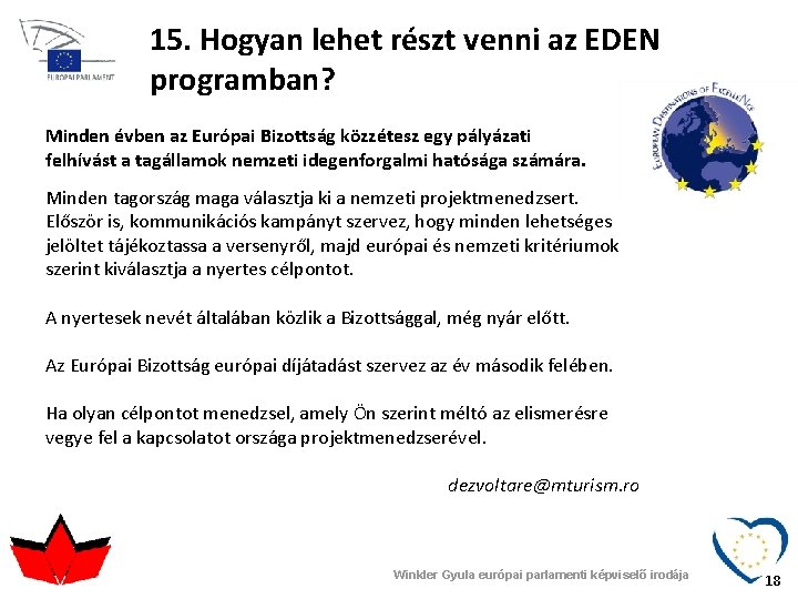 15. Hogyan lehet részt venni az EDEN programban? Minden évben az Európai Bizottság közzétesz