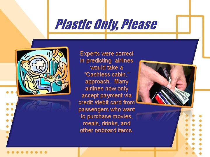 Plastic Only, Please Experts were correct in predicting airlines would take a “Cashless cabin,