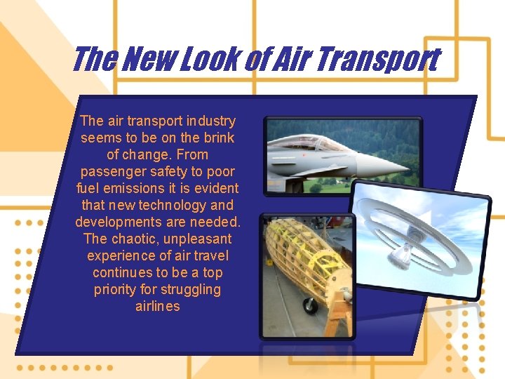 The New Look of Air Transport The air transport industry seems to be on