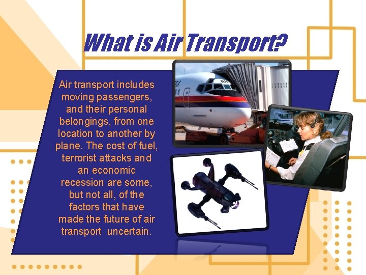 What is Air Transport? Air transport includes moving passengers, and their personal belongings, from