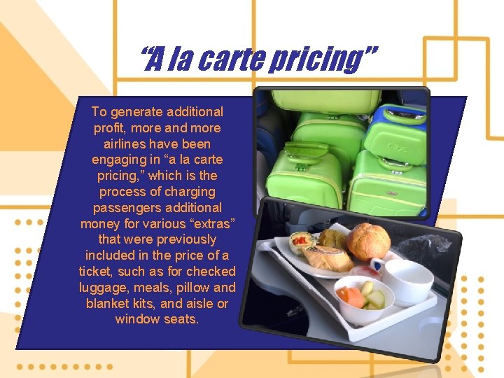 “A la carte pricing” To generate additional profit, more and more airlines have been