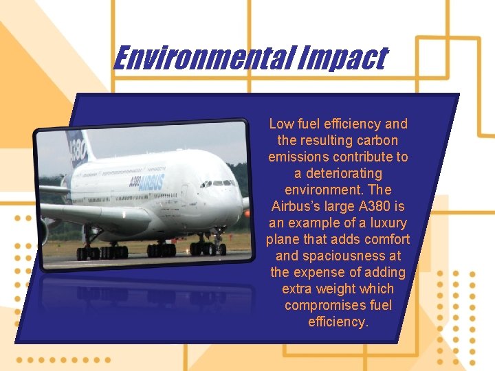 Environmental Impact Low fuel efficiency and the resulting carbon emissions contribute to a deteriorating