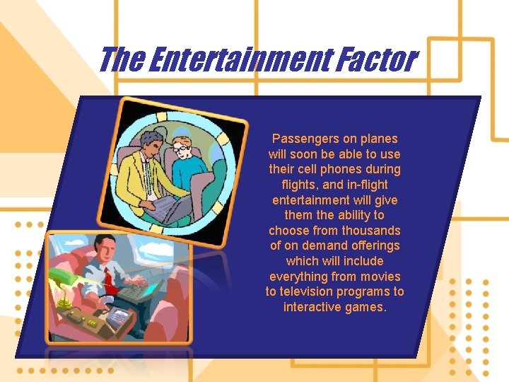 The Entertainment Factor Passengers on planes will soon be able to use their cell