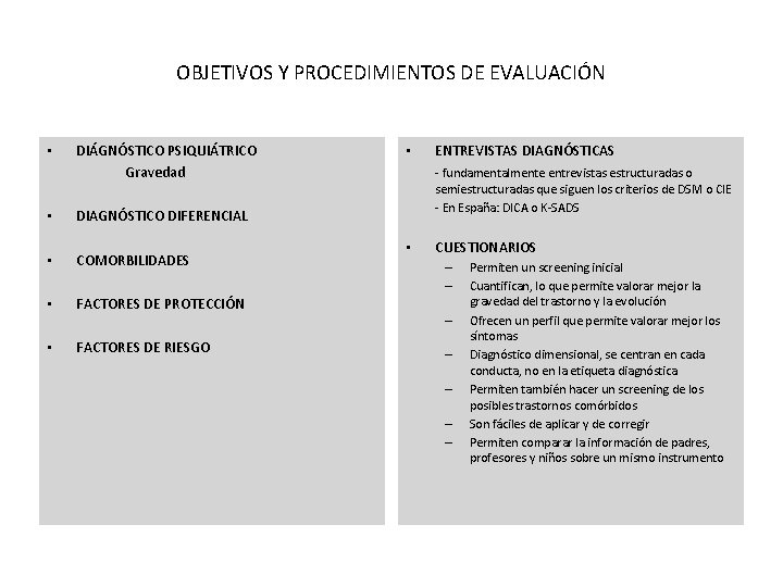 OBJETIVOS Y PROCEDIMIENTOS DE EVALUACIÓN • DIÁGNÓSTICO PSIQUIÁTRICO Gravedad • DIAGNÓSTICO DIFERENCIAL • COMORBILIDADES