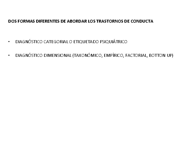 DOS FORMAS DIFERENTES DE ABORDAR LOS TRASTORNOS DE CONDUCTA • DIAGNÓSTICO CATEGORIAL O ETIQUETADO