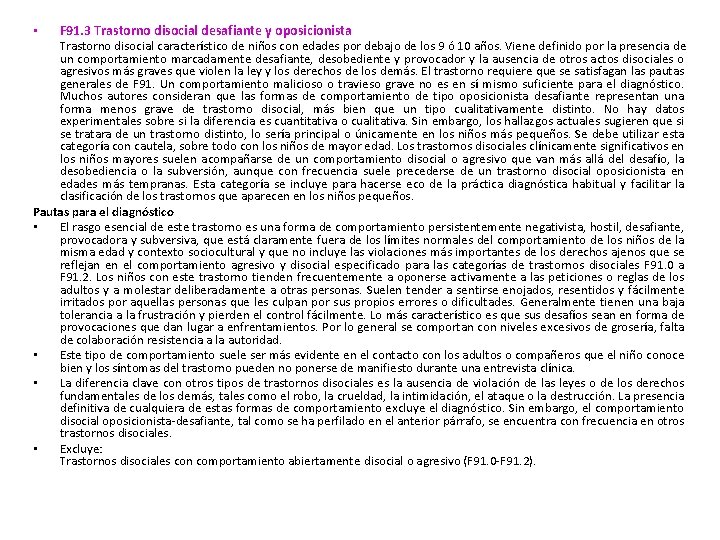  • F 91. 3 Trastorno disocial desafiante y oposicionista Trastorno disocial característico de