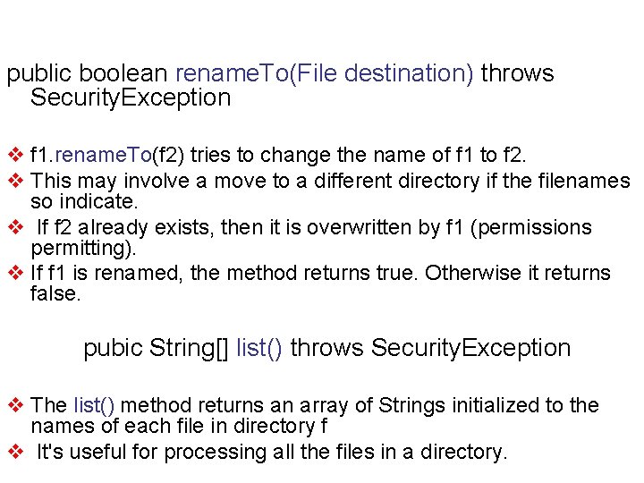 public boolean rename. To(File destination) throws Security. Exception v f 1. rename. To(f 2)