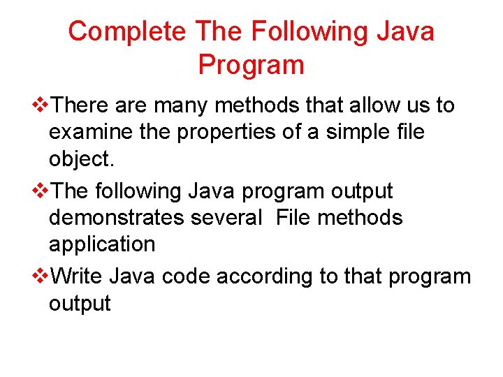 Complete The Following Java Program v. There are many methods that allow us to