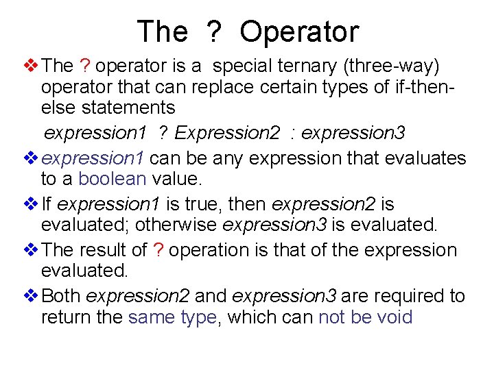 The ? Operator v The ? operator is a special ternary (three-way) operator that
