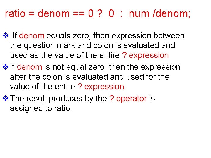 ratio = denom == 0 ? 0 : num /denom; v If denom equals