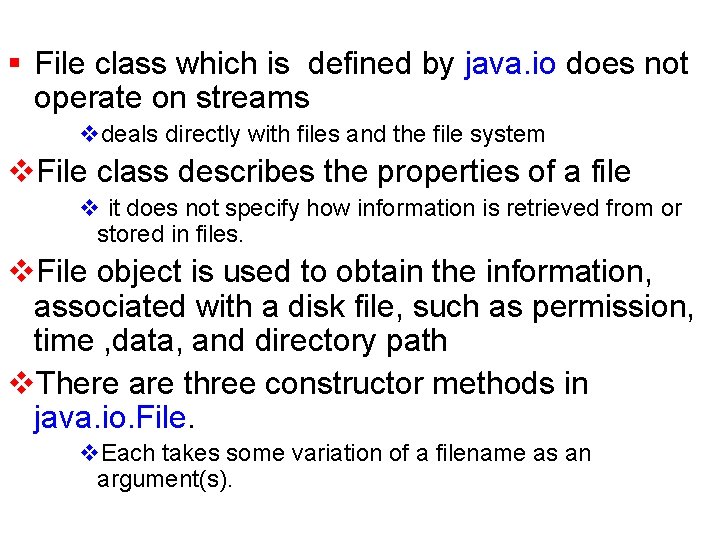 § File class which is defined by java. io does not operate on streams