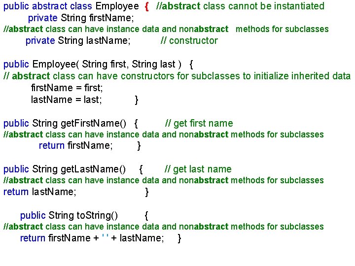 public abstract class Employee { //abstract class cannot be instantiated private String first. Name;